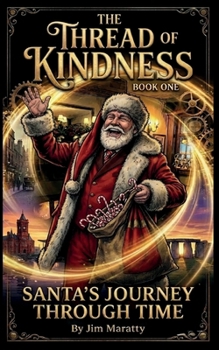 Paperback The Thread of Kindness: Book One: Santa's Journey Through Time Book