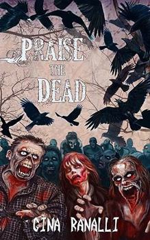 Paperback Praise the Dead: A Zombie Novel Book