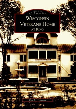 Wisconsin Veterans Home at King - Book  of the Images of America: Wisconsin
