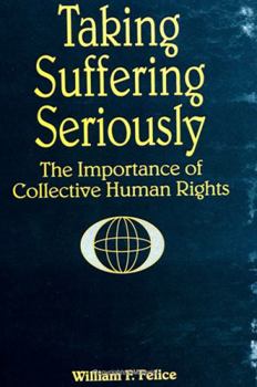 Hardcover Taking Suffering Seriously: The Importance of Collective Human Rights Book