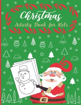 Paperback Christmas Activity Book For Kids: A Fun Holiday With Christmas Activities For Kids -Coloring Pages, Mazes, Word Search, Letter To Santa, Advent Calend Book