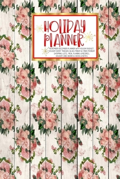Holiday Planner: Red Holiday Floral Wood | Christmas | Thanksgiving | Calendar | Holiday Guide | Budget | Black Friday | Cyber Monday | Receipt Keeper ... Event Tracker | Christmas Card Address | Gift