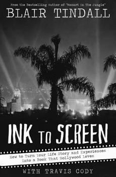 Paperback Ink to Screen: How to Turn Your Life Story and Experiences Into a Book That Hollywood Loves Book