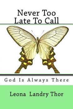 Paperback Never Too Late To Call: God Is Always There Book