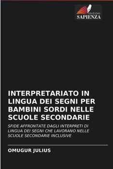 Paperback Interpretariato in Lingua Dei Segni Per Bambini Sordi Nelle Scuole Secondarie [Italian] Book