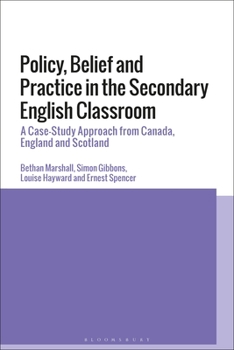 Paperback Policy, Belief and Practice in the Secondary English Classroom: A Case-Study Approach from Canada, England and Scotland Book