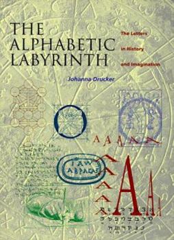 Hardcover Alphabetic Labyrinth: The Letters in History and Imagination Book