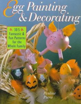 Paperback Egg Painting and Decorating: 205 Fantastic and Fun Patterns for the Whole Family Book