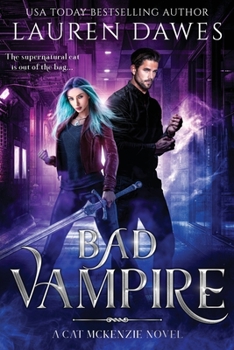 Bad Vampire: A Snarky Paranormal Detective Story - Book #1 of the Cat McKenzie
