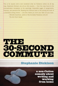 Paperback The 30-Second Commute: A Non-Fiction Comedy about Writing and Working from Home Book