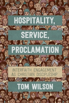 Paperback Hospitality, Service, Proclamation: Interfaith Engagement as Christian Discipleship Book