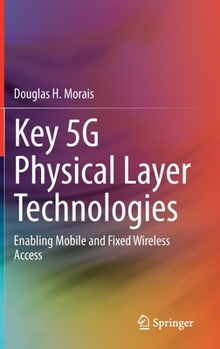 Hardcover Key 5g Physical Layer Technologies: Enabling Mobile and Fixed Wireless Access Book