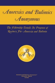 Paperback Anorexics and Bulimics Anonymous: The Fellowship Details Its Program of Recovery for Anorexia and Bulimia Book