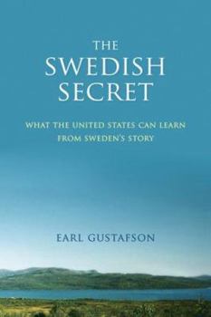 Paperback The Swedish Secret: What the United States Can Learn from Sweden's Story Book