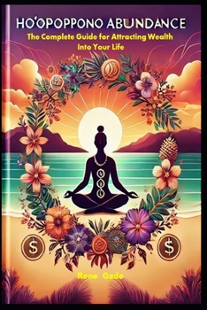 Paperback HO'OPONOPONO ABUNDANCE With 45 Affirmations: The Complete Guide for Attracting Wealth Into Your Life. Book