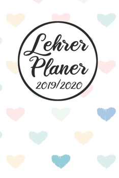 Paperback Lehrer Planer 2019 / 2020: Lehrerkalender 2019 2020 - Lehrerplaner A5, Lehrernotizen & Lehrernotizbuch f?r den Schulanfang [German] Book