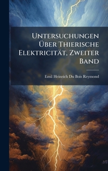 Hardcover Untersuchungen Ã&#156;ber Thierische Elektricität, Zweiter Band [German] Book