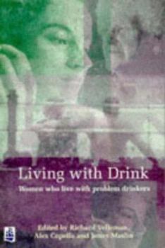 Paperback Living With Drink: Women Who Live With Problem Drinkers Book