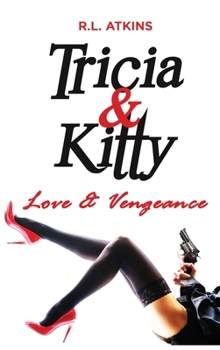 Hardcover Tricia & Kitty: Love and Vengeance Book