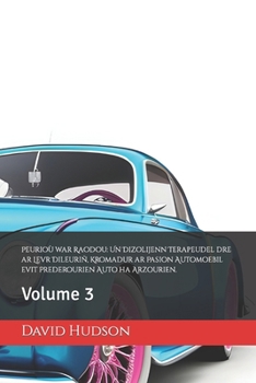 Paperback Peurioù war Raodou: Un Dizolijenn Terapeudel dre ar Levr Dileuriñ, Kromadur ar Pasion Automoebil evit Prederourien Auto ha Arzourien.: Volume 3 [Breton] Book
