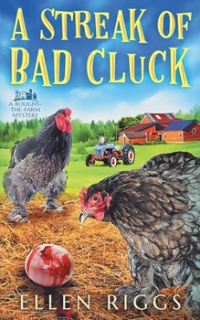 A Streak of Bad Cluck - Book #3 of the Bought-the-Farm Mystery