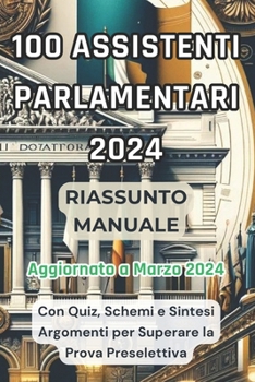 Paperback Riassunto Manuale Concorso Camera Dei Deputati 100 Assistenti Parlamentari 2024: Sintesi Argomenti, Schemi Concettuali e Quiz di Esempio per Superare [Italian] Book