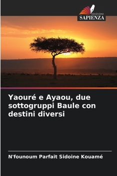 Paperback Yaouré e Ayaou, due sottogruppi Baule con destini diversi [Italian] Book