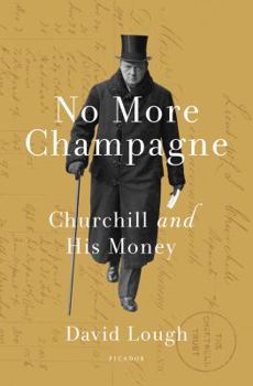 Hardcover No More Champagne: Churchill and His Money Book