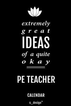 Calendar for PE Teachers / PE Teacher: Everlasting Calendar / Diary / Journal (365 Days / 3 Days per Page) for notes, journal writing, event planner, quotes & personal memories
