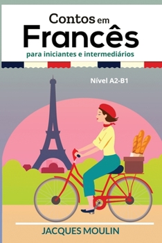 Paperback Contos em Francês para Iniciantes e Intermediários: Nível A2-B1 [French] Book