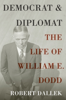 Paperback Democrat and Diplomat: The Life of William E. Dodd Book