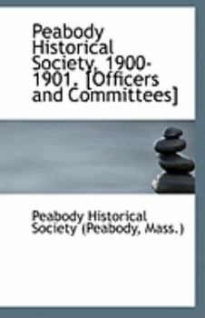 Paperback Peabody Historical Society, 1900-1901. [Officers and Committees] Book