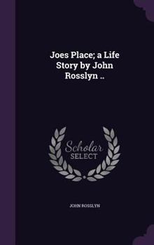 Hardcover Joes Place; a Life Story by John Rosslyn .. Book