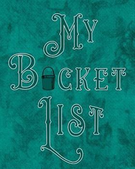 My Bucket List : Adventures, Dreams, Wishes, 136 Pages, 8x10, Dark Green