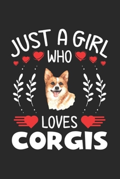 Paperback Just A Girl Who Loves Corgis: Corgis Lovers Girl Funny Gifts Journal Lined Notebook 6x9 120 Pages Book