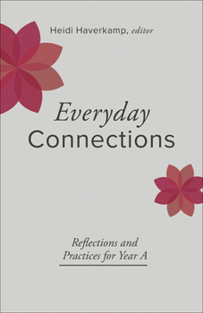 Paperback Everyday Connections: Reflections and Practices for Year a Book