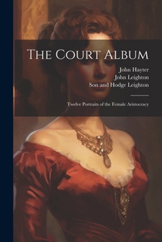 The Court Album: Twelve Portraits of the Female Aristocracy