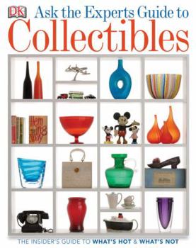Paperback Ask the Experts Guide to Collectibles: The Insiders Guide to What's Hot & What's Not Book