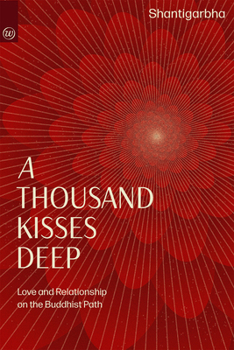 Paperback A Thousand Kisses Deep: A Buddhist Path of Love and Relationship Book