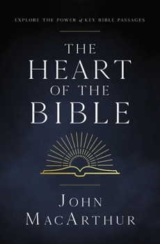 Paperback The Heart of the Bible: Explore the Power of Key Bible Passages Book