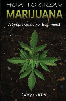 Paperback How to Grow Marijuana: A Simple Guide for Beginners Book