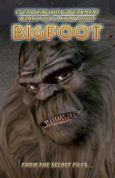 Paperback Everything The Government Wants You To Know About Bigfoot: From The Secret Files... Book