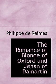 Paperback The Romance of Blonde of Oxford and Jehan of Damartin Book