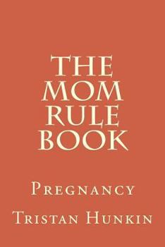 Paperback The Mom Rule Book: Pregnancy Book