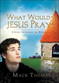 Hardcover What Would Jesus Pray?: A Story to Change the World Book