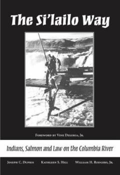 Hardcover The Si'lailo Way: Indians, Salmon, and Law on the Columbia River Book