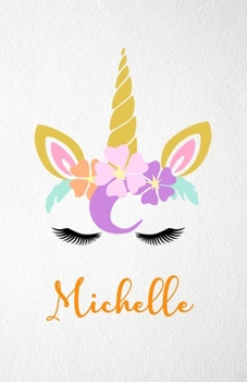 Paperback Michelle A5 Lined Notebook 110 Pages: Funny Blank Journal For Lovely Magical Unicorn Face Dream Family First Name Middle Last Surname. Unique Student Book