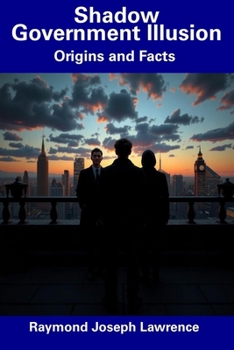 Paperback Shadow Government Illusion: Origins and Facts Book