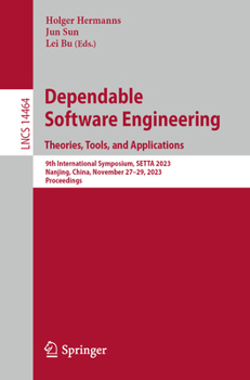 Paperback Dependable Software Engineering. Theories, Tools, and Applications: 9th International Symposium, Setta 2023, Nanjing, China, November 27-29, 2023, Pro Book