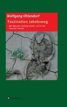 Hardcover Faszination Jakobsweg - der Weg der süchtig macht...all in one [German] Book